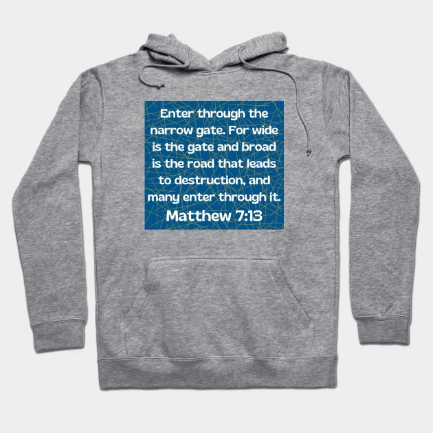 Bible Verse Matthew 7:13 Hoodie by Prayingwarrior